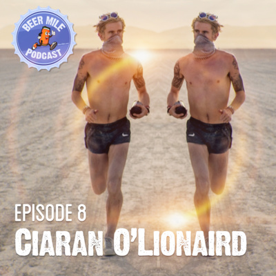 Ep8 - Ciaran O'Lionaird's Olympic Comeback, Not Dead Yet Tour, Burning Man, DJing, Beer Mile, and More episode artwork