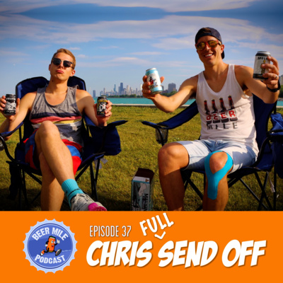 Ep37 - All goods things must come to an end... Chris (Full) Send Off episode artwork