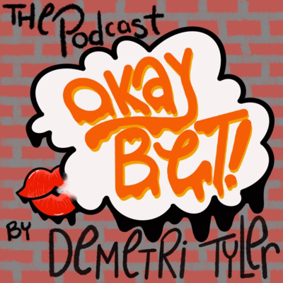 Okay, Bet! The Podcast