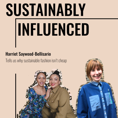 S02E05: Harriet Saywood-Bellisario: Why sustainable fashion can't be cheap