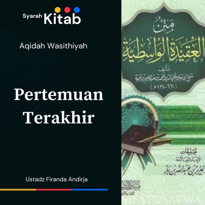 Aqidah Wasithiyah #78 Pertemuan Terakhir