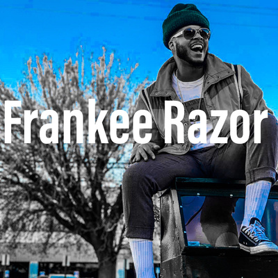 Ep. 77 Frankee Razor SINGER/SONGWRITER: ARTIST