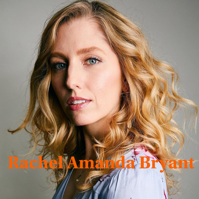 Ep. 79 Rachel Amanda Bryant ACTOR: DEATHDAY & IN BED WITH A KILLER