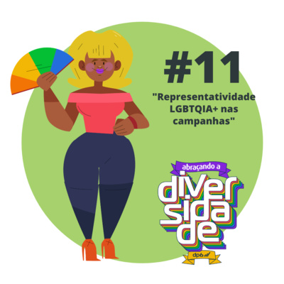 #11 - Representatividade LGBTQIA+ Nas Campanhas 