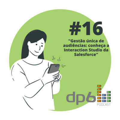 #16 - Gestão única de audiências: conheça o Interaction Studio da Salesforce