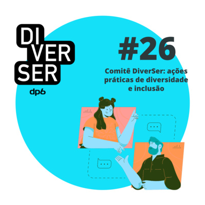 #26 - Comitê DiverSer: ações práticas de diversidade e inclusão