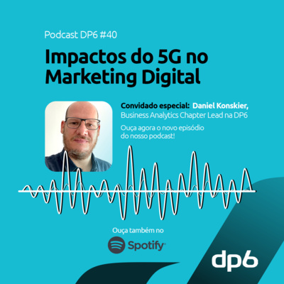 #40 - Impactos do 5G no Marketing Digital