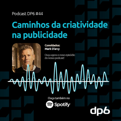 #44 - Caminhos da criatividade na publicidade - Entrevista com Mark D'Arcy