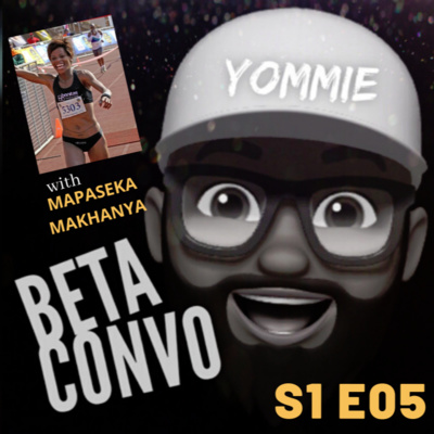 BETA CONVO - S1, E05 with Mapaseka Makhanya (South Africa)