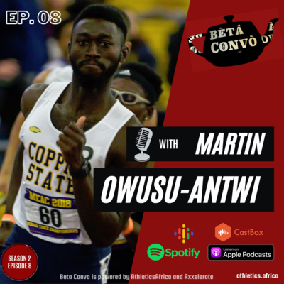 BETA CONVO - S2, E08 with Martin Owusu-Antwi (Ghana)