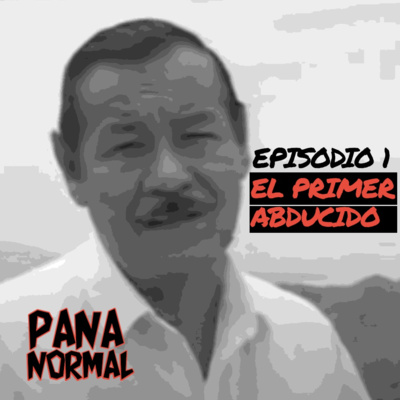 EP 01 - Máximo Camargo, el primer abducido panameño