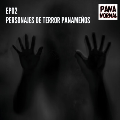 EP 02 - Personajes paranormales panameños
