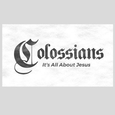 COLOSSIANS | Week 2 | Chapter 1:1-2