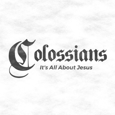 COLOSSIANS | Week 5 | Chapter 1:15-23