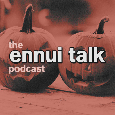 208 The 4th Annual Ennui Halloween Spooktacular