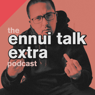 Ennui Talk Extra Exclusive - This Year In Ennui: A 2021 Retrospective