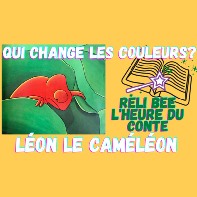 L'HEURE DU CONTE : LÉON LE CAMÉLÉON 🧐