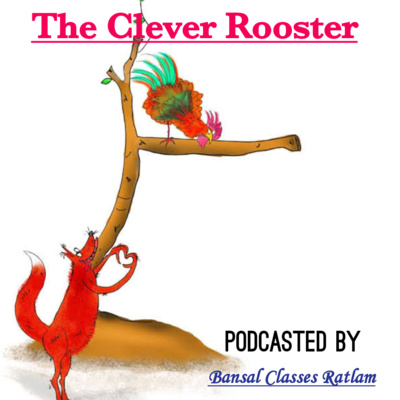 The Clever Rooster- Cleverer than a fox