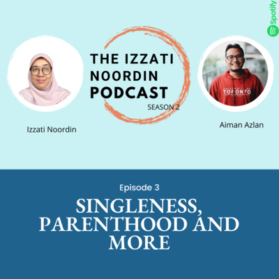 The Izzati Noordin Podcast