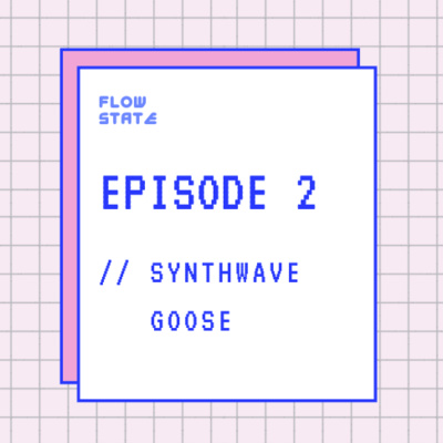 Episode 2 // Synthwave Goose