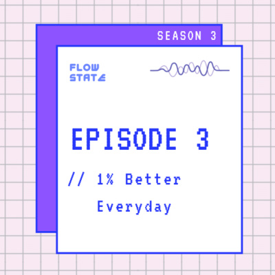 ``` BINAURAL ``` S3.EPISODE 3 // 1% Better Everyday
