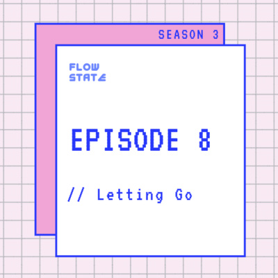 S3.EPISODE 8 // Letting Go