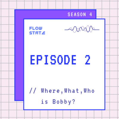 ```BINAURAL``` S4.EPISODE 2 // Where, What, Who is Bobby?