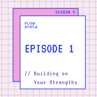 S5.EPISODE 1 // Building on your Strengths
