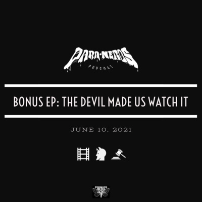 Bonus Ep: The Devil Made Us Watch It