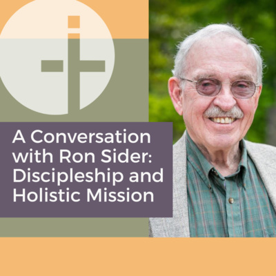 A Conversation with Ron Sider: Discipleship and Holistic Mission