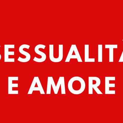 73. Sessualità e amore