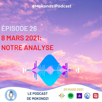 S1 EP.26 8 Mars 2021: Notre Analyse.