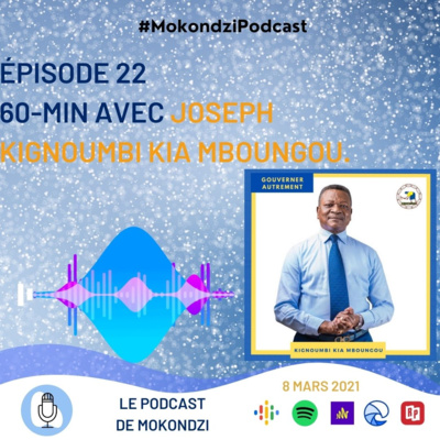 S1 EP.22 60-min avec Joseph Kignoumbi Kia Mboungou.