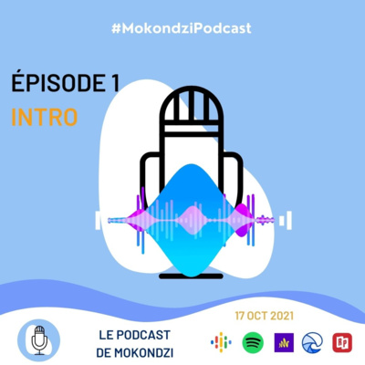 S1 EP.1 Introduction du Podcast de Mokondzi