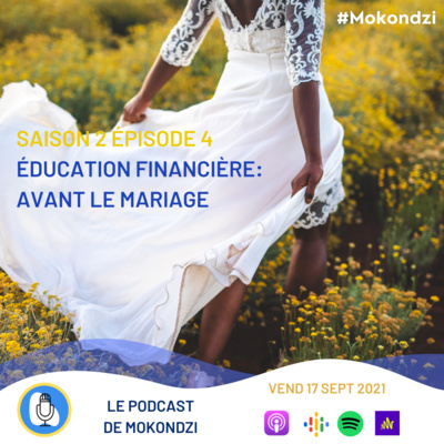 S2.EP4 Education Financière: Avant le mariage.