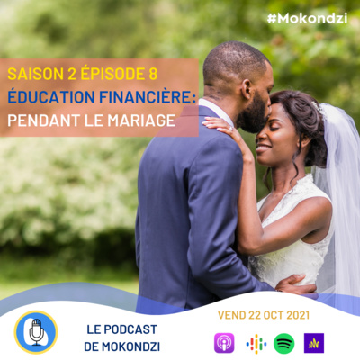 S2.EP8 Education financière Pendant le Mariage.