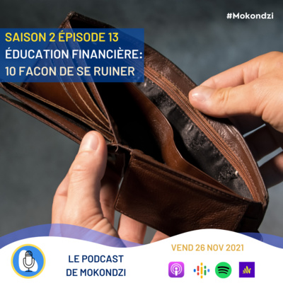 S2.EP12 Education Financière: Les 10 meilleures façons pour se ruiner.