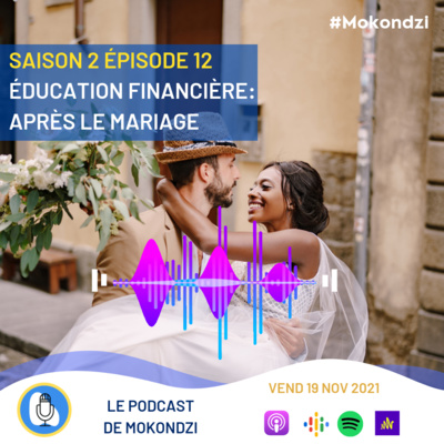 S2.EP13 Education financière: Apres Le Mariage.