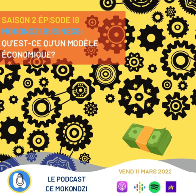 S2.E18 Mokondzi Business: Qu'est-ce qu'un modèle économique?