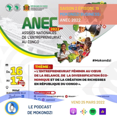 S2.E19 Mokondzi Business: Les Assisses Nationales de l'Entrepreneuriat #ANEC 2022