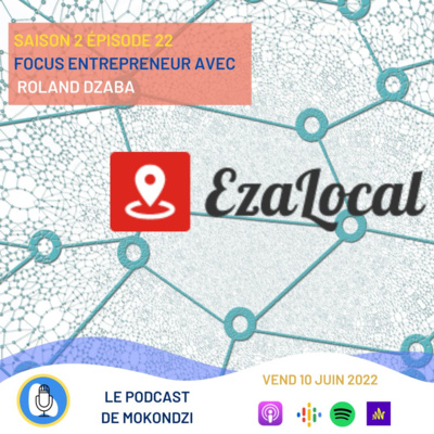 S2.E22 Focus Entrepreneur avec Roland Dzaba