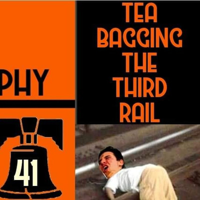 Ep. 41 | "Tea Bagging the Third Rail"