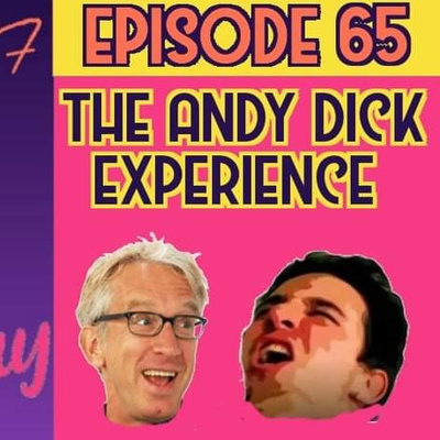 Ep. 65 | "The Andy Dick Experience"