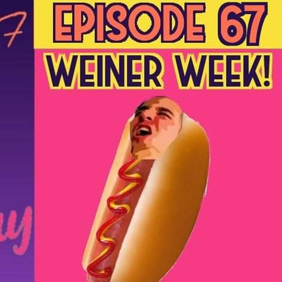 Ep. 67 | "Wiener Week!"