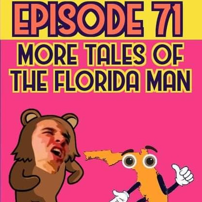 Ep. 71 | "Misadventures of Flordiaman!!!"