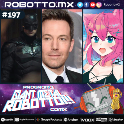 197 - Regresa Batffleck, Investigan Justice League, Llega Anime Onegai.