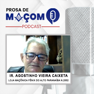 #50 Podcast – Prosa de Maçom Entrevista com o Ir. Agostinho Vieira Caixeta