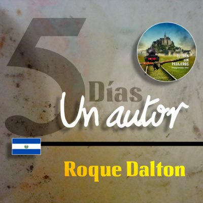 ALTA HORA DE LA NOCHE.- ROQUE DALTON (5 Días-Un autor)