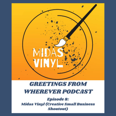 Episode 8- Midas Vinyl (Creative Small Business Shoutout)