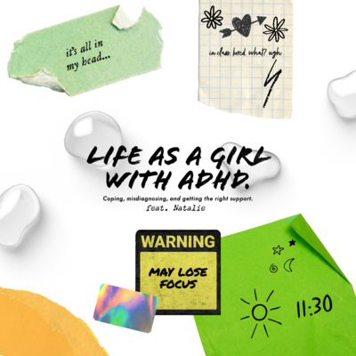 Life as a Girl with ADHD feat. Natalie Life as a Girl with ADHD feat. Natalie